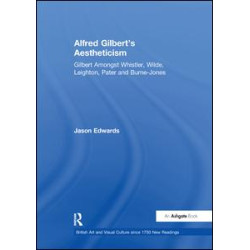Alfred Gilbert's Aestheticism Alfred Gilbert's Aestheticism