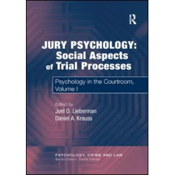 Jury Psychology: Social Aspects of Trial Processes