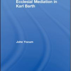 Ecclesial Mediation in Karl Barth
