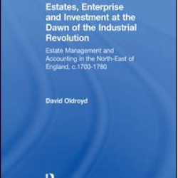 Estates, Enterprise and Investment at the Dawn of the Industrial Revolution Estates, Enterprise and Investment at the Dawn of the Industrial Revolution