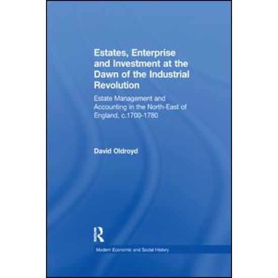 Estates, Enterprise and Investment at the Dawn of the Industrial Revolution