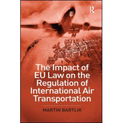 The Impact of EU Law on the Regulation of International Air Transportation The Impact of EU Law on the Regulation of International Air Transportation