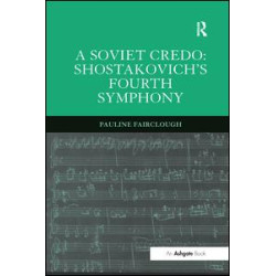 A Soviet Credo: Shostakovich's Fourth Symphony A Soviet Credo: Shostakovich's Fourth Symphony