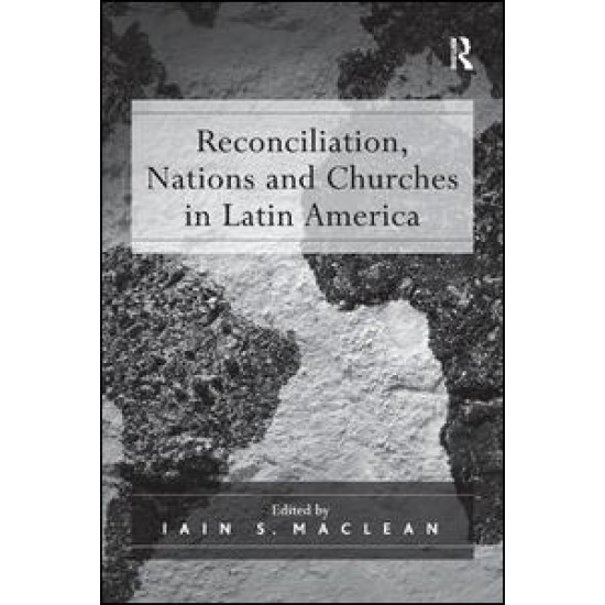 Reconciliation, Nations and Churches in Latin America Reconciliation, Nations and Churches in Latin America