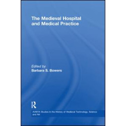 The Medieval Hospital and Medical Practice The Medieval Hospital and Medical Practice