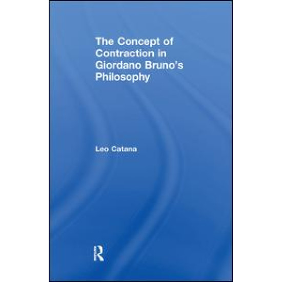 The Concept of Contraction in Giordano Bruno's Philosophy The Concept of Contraction in Giordano Bruno's Philosophy