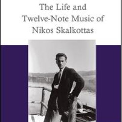 The Life and Twelve-Note Music of Nikos Skalkottas