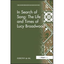 In Search of Song: The Life and Times of Lucy Broadwood In Search of Song: The Life and Times of Lucy Broadwood