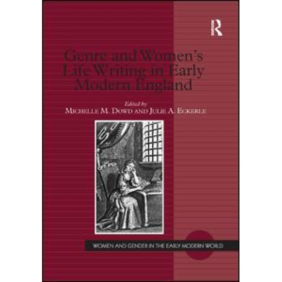 Genre and Women's Life Writing in Early Modern England Genre and Women's Life Writing in Early Modern England