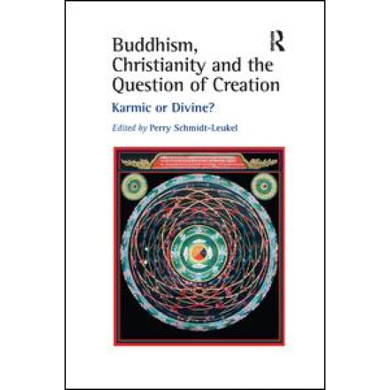 Buddhism, Christianity and the Question of Creation Buddhism, Christianity and the Question of Creation