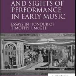 The Sounds and Sights of Performance in Early Music The Sounds and Sights of Performance in Early Music