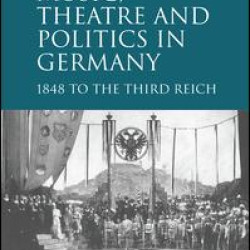 Music, Theatre and Politics in Germany Music, Theatre and Politics in Germany