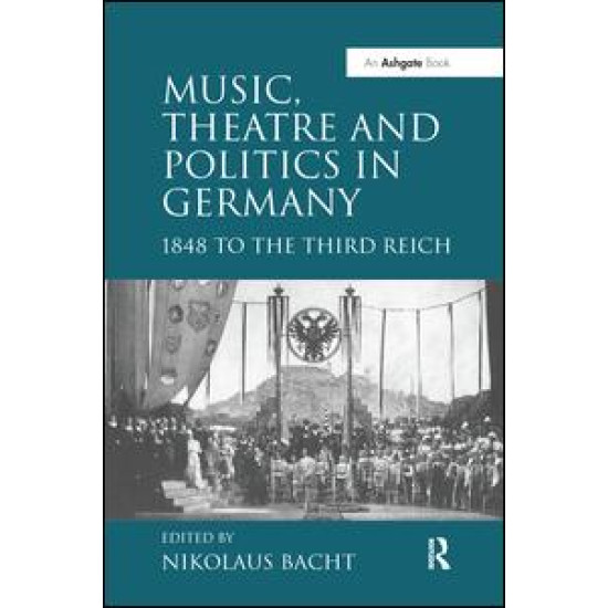 Music, Theatre and Politics in Germany Music, Theatre and Politics in Germany