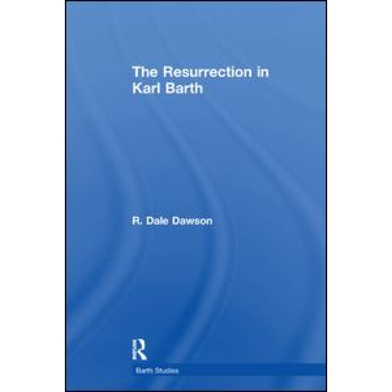 The Resurrection in Karl Barth The Resurrection in Karl Barth