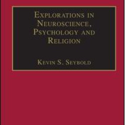 Explorations in Neuroscience, Psychology and Religion Explorations in Neuroscience, Psychology and Religion