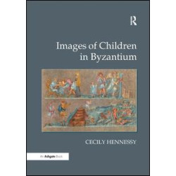 Images of Children in Byzantium Images of Children in Byzantium