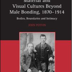 Material and Visual Cultures Beyond Male Bonding, 1870–1914