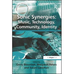 Sonic Synergies: Music, Technology, Community, Identity Sonic Synergies: Music, Technology, Community, Identity