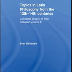 Topics in Latin Philosophy from the 12th–14th centuries Topics in Latin Philosophy from the 12th–14th centuries