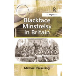Blackface Minstrelsy in Britain Blackface Minstrelsy in Britain