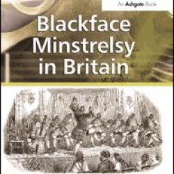 Blackface Minstrelsy in Britain Blackface Minstrelsy in Britain