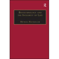 Biotechnology and the Integrity of Life Biotechnology and the Integrity of Life