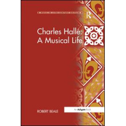 Charles Hallé: A Musical Life Charles Hallé: A Musical Life