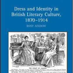 Dress and Identity in British Literary Culture, 1870-1914 Dress and Identity in British Literary Culture, 1870-1914