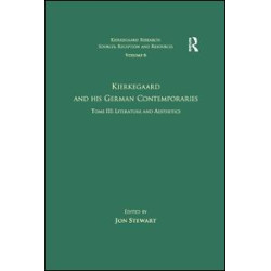 Volume 6, Tome III: Kierkegaard and His German Contemporaries - Literature and Aesthetics Volume 6, Tome III: Kierkegaard and His German Contemporaries - Literature and Aesthetics