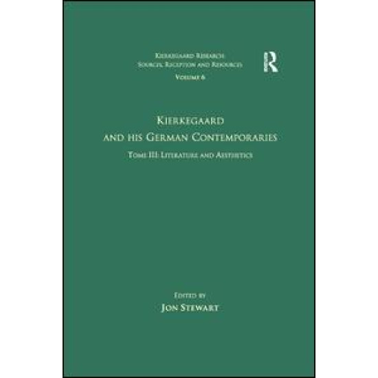 Volume 6, Tome III: Kierkegaard and His German Contemporaries - Literature and Aesthetics