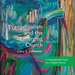 Evangelicalism and the Emerging Church Evangelicalism and the Emerging Church