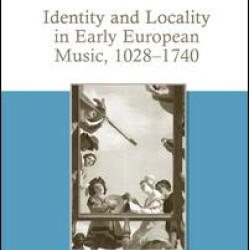 Identity and Locality in Early European Music, 1028–1740