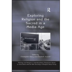 Exploring Religion and the Sacred in a Media Age Exploring Religion and the Sacred in a Media Age