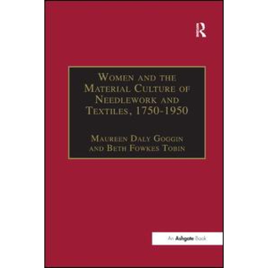 Women and the Material Culture of Needlework and Textiles, 1750–1950 Women and the Material Culture of Needlework and Textiles, 1750–1950