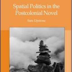 Spatial Politics in the Postcolonial Novel Spatial Politics in the Postcolonial Novel