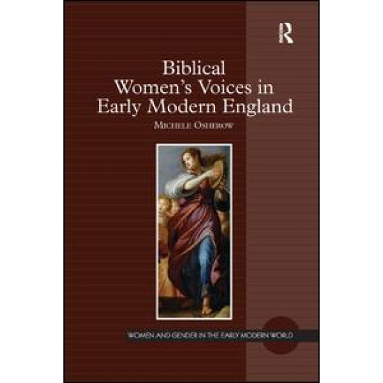 Biblical Women's Voices in Early Modern England Biblical Women's Voices in Early Modern England