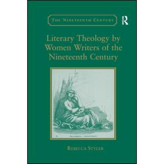 Literary Theology by Women Writers of the Nineteenth Century Literary Theology by Women Writers of the Nineteenth Century