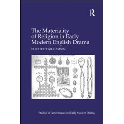 The Materiality of Religion in Early Modern English Drama The Materiality of Religion in Early Modern English Drama