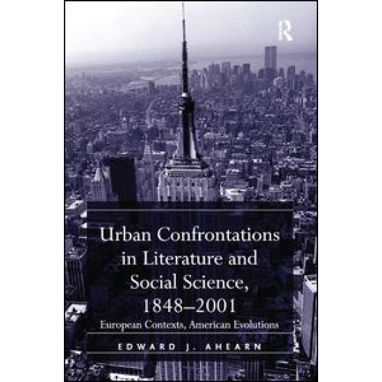 Urban Confrontations in Literature and Social Science, 1848-2001