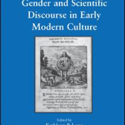 Gender and Scientific Discourse in Early Modern Culture Gender and Scientific Discourse in Early Modern Culture