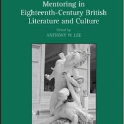 Mentoring in Eighteenth-Century British Literature and Culture Mentoring in Eighteenth-Century British Literature and Culture