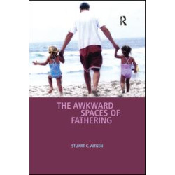 The Awkward Spaces of Fathering