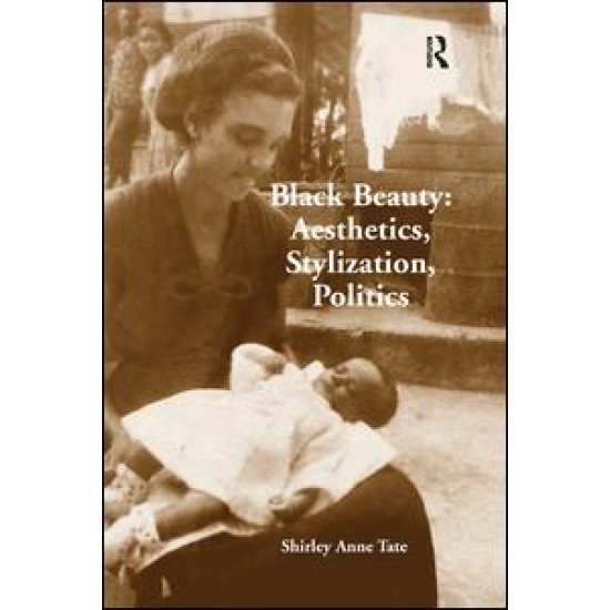 Black Beauty: Aesthetics, Stylization, Politics Black Beauty: Aesthetics, Stylization, Politics