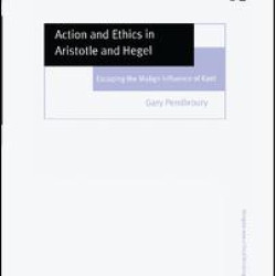 Action and Ethics in Aristotle and Hegel