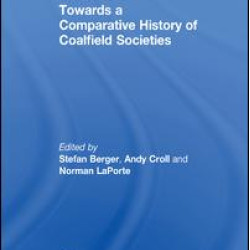 Towards a Comparative History of Coalfield Societies Towards a Comparative History of Coalfield Societies