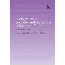Intersections of Sexuality and the Divine in Medieval Culture Intersections of Sexuality and the Divine in Medieval Culture