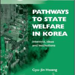 Pathways to State Welfare in Korea Pathways to State Welfare in Korea