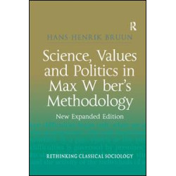 Science, Values and Politics in Max Weber's Methodology