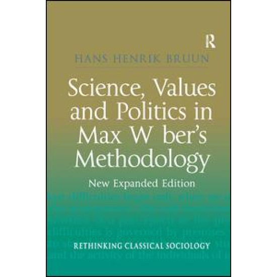 Science, Values and Politics in Max Weber's Methodology