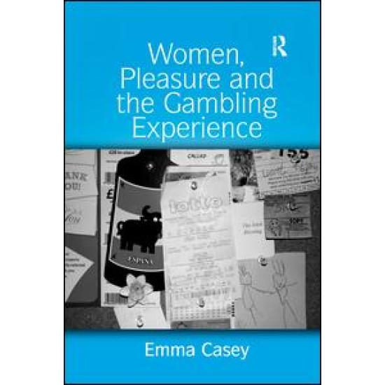 Women, Pleasure and the Gambling Experience Women, Pleasure and the Gambling Experience
